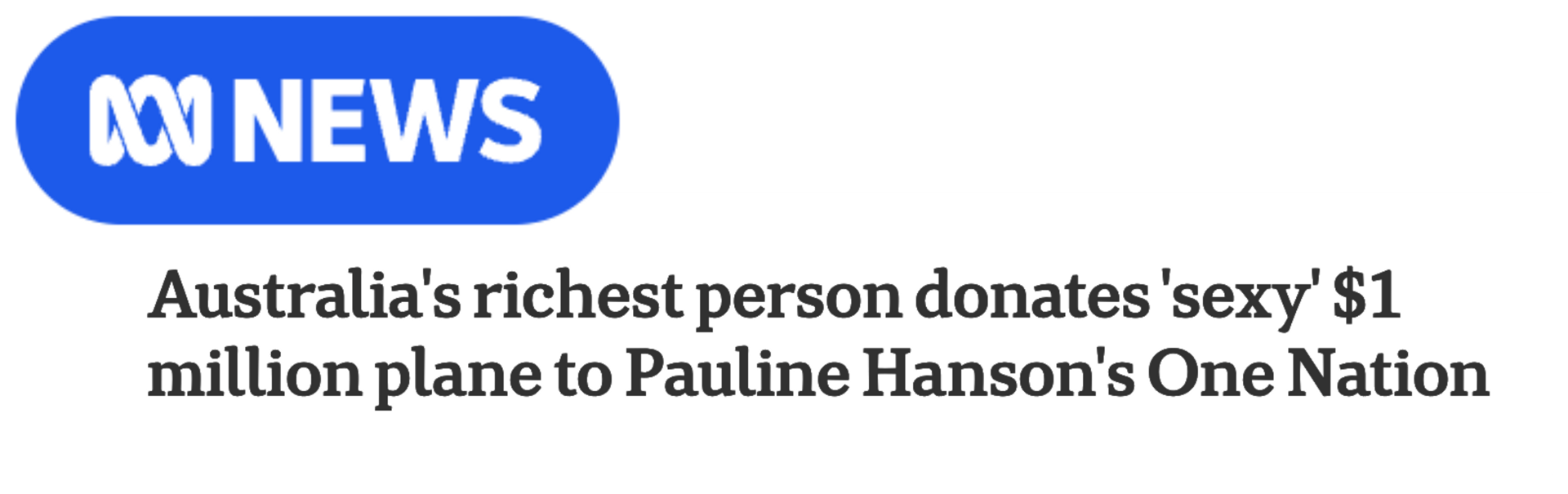ABC News: Australia's richest person donates 'sexy' $1 million plane to One Nation